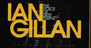 Ian Gillan - The Voice Of Deep Purple: The Gillan Years