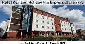 Hotel Review: Holiday Inn Express Stevenage, Hertfordshire, England - August 2022
