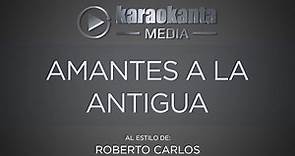 Karaokanta - Roberto Carlos - Amantes a la antigua