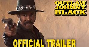 OUTLAW JOHNNY BLACK BY MICHAEL JAI WHITE OFFICIAL 4K TRAILER