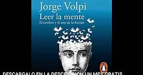 LEER LA MENTE : EL CEREBRO y EL ARTE DE LA FICCION(audiolibro)JORGE VOLPI