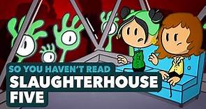 Slaughterhouse Five - Kurt Vonnegut - So You Haven't Read