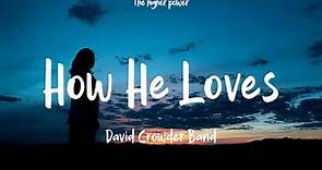 David Crowder Band - How He Loves (Lyrics)