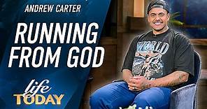 Andrew Carter: Running From God (LIFE Today)