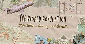 The World Population - Distribution, Density and Growth | Class 12 | Geography