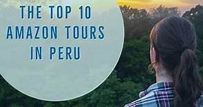 The Top 10 Amazon Tours In Peru - Make The Most of Peru's Amazon Rainforest