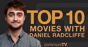 Top 10 Daniel Radcliffe Movies