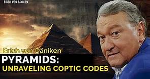 Erich von Daniken - Pyramids, Science, and Coptic Secrets