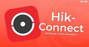 Hik-Connect: Descarga e Inicio Sesión.