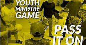 Youth Ministry Game: Pass it On