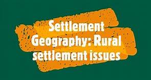 Settlement Geography: Rural settlement issues