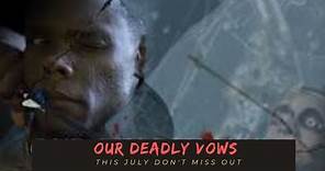 our deadly vows - This July 7TH 2023 Official Trailer( don't miss out)