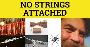 🔵 No Strings Attached - English Idioms - No Strings Attached Meaning - No Strings Attached Examples
