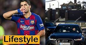 Luis Suárez Lifestyle | Net Worth | Biography | Girlfriend | Cars | House