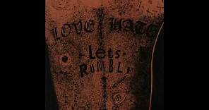 LOVE/HATE--"LET'S RUMBLE"