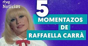 5 COSAS: Rescatamos del archivo de RTVE los mejores momentos de RAFFAELLA CARRÀ | RTVE Noticias