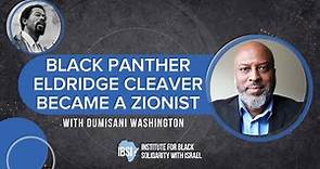Black Panther Eldridge Cleaver Became a Zionist