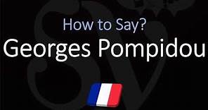How to Pronounce Georges Pompidou? (CORRECTLY) French & English Pronunciation