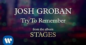Josh Groban - Try To Remember [AUDIO]