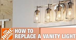 Bathroom Lighting | How to Replace a Vanity Light | The Home Depot