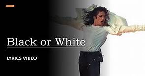 Black or White Lyrics Video - Michael Jackson