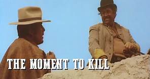 The Moment to Kill | SPAGHETTI WESTERN | Wild West | Cowboy Feature Film | Full Length