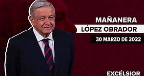 Mañanera de López Obrador, conferencia 30 de marzo de 2022