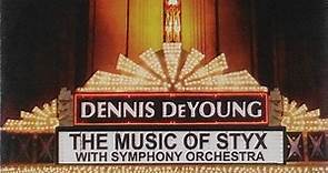 Dennis DeYoung -   	The Music Of Styx: Live With Symphony Orchestra