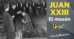 JUAN XXIII, EL MASÓN. Por Vicente Montesinos