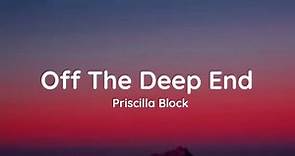Priscilla Block - Off The Deep End (lyrics)
