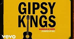 Gipsy Kings - Bamboléo (Pumped Up Mix)