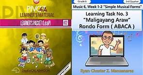 Music 6 Quarter 3 Week 1-2 Learning Task No. 3 "Maligayang Araw" - Rondo Form ( ABACA )