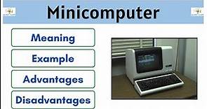 What is Minicomputer | Meaning | Example | Advantages | Disadvantages |
