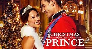 Christmas With A Prince (2018) | Full Movie | Kaitlyn Leeb | Nick Hounslow | Josh Dean