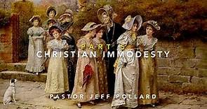 Christian Immodesty | Part 5 | Jeff Pollard