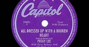 1948 Peggy Lee - All Dressed Up With A Broken Heart