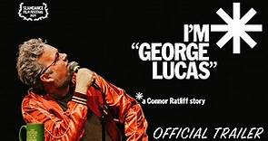 I’m “George Lucas”: A Connor Ratliff Story | Official Trailer