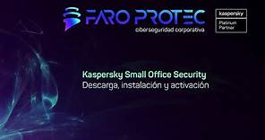 Tutorial Kaspersky Small Office Security - Descarga, Instalación y Activación (1/4)