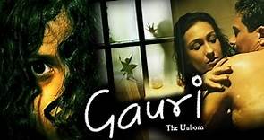 Gauri - The Unborn I Horror Movie I Full HD I Rituparna Sengupta | Atul Kulkarni
