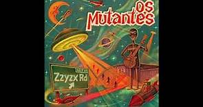 Os Mutantes - ZZYZX