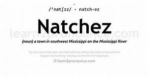 Pronunciation of Natchez | Definition of Natchez