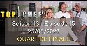 Top Chef - Saison 13, épisode 15 du 25 05 2022 - QUART DE FINALE