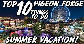 TOP 10 THINGS TO DO IN PIGEON FORGE For Your Summer Family Vacation!