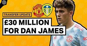 Dan James Sold To Leeds United For £30Million! | Transfers LIVE