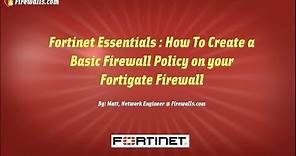 Fortinet Essentials : How to Setup a Basic Firewall Policy on your Fortigate Firewall
