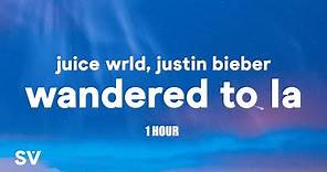 [1 HOUR] Juice WRLD & Justin Bieber - Wandered To LA (Lyrics)