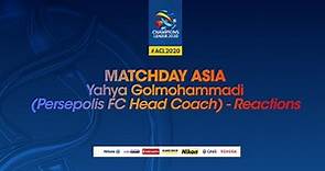MATCHDAY ASIA: Yahya Golmohammadi (Persepolis FC Head Coach) - Reactions - East Group Quarterfinals