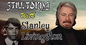 Still Toking with Stanley Livingston (Actor & Producer)