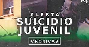 CRÓNICAS | "Alerta: Suicidio juvenil", la principal causa de muerte de adolescentes en España | RTVE