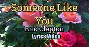 Someone Like You - Eric Clapton (Lyrics Video)